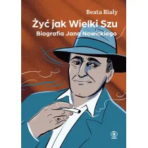 �y� jak Wielki Szu. Biografia Jana Nowickiego