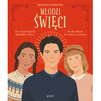 M�odzi �wi�ci. 15 niezwyk�ych historii �ycia: od Blandyny do Carla Acutisa