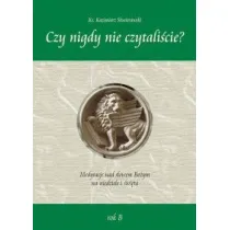 "Czy nigdy nie czytali�cie" Medytacje nad s�owem Bo�ym na niedziel� i �wi�ta - rok B