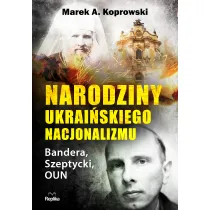 Narodziny ukrai�skiego nacjonalizmu. Bandera, Szeptycki, OUN
