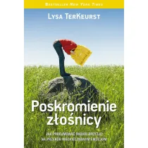 Poskromienie z�o�nicy, jak podejmowa� m�dre decyzje na przek�r nieokie�znanym emocjom