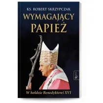 Wymagaj�cy Papie�. W ho�dzie Benedyktowi XVI