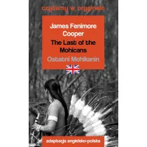 The Last of the Mohicans. Ostatni Mohikanin. Czytamy w oryginale