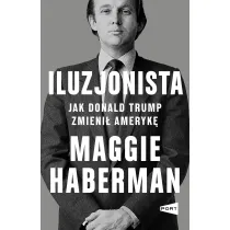 Iluzjonista. Jak Donald Trump zmieni� Ameryk�