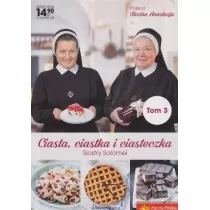 Ciasta, ciastka i ciasteczka Siostry Salomei. Tom 3