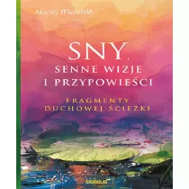 Sny senne wizje i przypowieci. Fragmenty duchowej cieki