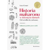 Historia makaronu w dziesi�ciu daniach. Od tortellini do carbonary