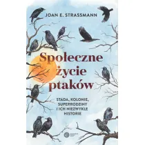 Spo�eczne �ycie ptak�w. Stada, kolonie, superrodziny i ich niezwyk�e historie