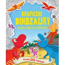 Drapie�ne dinozaury. Ponad 250 naklejek