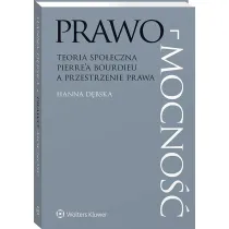 Prawo-mocno��. Teoria spo�eczna Pierre`a Bourdieu a przestrzenie prawa