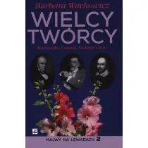 Wielcy Tw�rcy. Moniuszko, Conrad, Shakespeare i inni