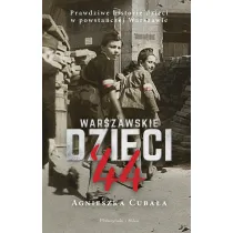Warszawskie dzieci '44. Prawdziwe historie dzieci w powsta�czej Warszawie