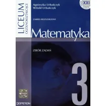 Matematyka 3. Zbi�r zada�. Liceum og�lnokszta�c�ce. Zakres rozszerzony