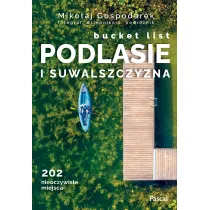 Podlasie i Suwalszczyzna. Bucket list