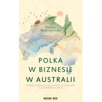 Polka w biznesie w Australii. Podr� przekraczaj�ca granice ocean�w i sal konferencyjnych