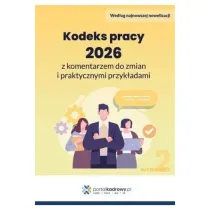 Kodeks pracy 2026 z komentarzem do zmian i praktycznymi przyk�adami