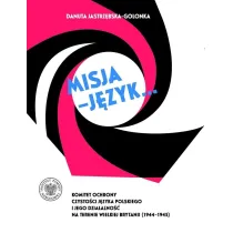 Misja – j�zyk... Komitet Ochrony Czysto�ci J�zyka Polskiego i jego dzia�alno�� na terenie Wielkiej Brytanii (1944–1945)