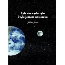 Tyle si� wydarzy�o i tyle jeszcze nas czeka