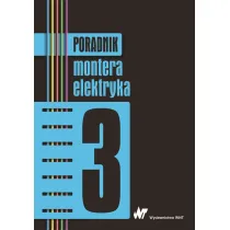 Poradnik montera elektryka. Tom 3