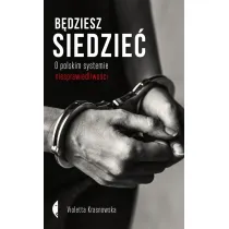 B�dziesz siedzie�. O polskim systemie niesprawiedliwo�ci