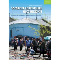 Wschodnie �cie�ki. Reporta�e z dawnych rubie�y Rzeczpospolitej