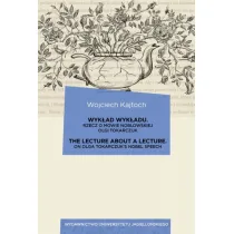 Wyk�ad wyk�adu. The Lecture about a Lecture. Rzecz o mowie noblowskiej Olgi Tokarczuk. On Olga Tokarczuk`s Nobel Speech