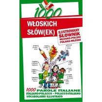 1000 w�oskich s��w(ek). Ilustrowany s�ownik w�osko-polski polsko-w�oski