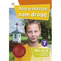 Bg wskazuje nam drog. Podrcznik do religii dla klasy 7 szkoy podstawowej