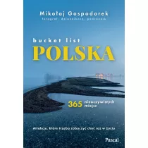 Bucket list Polska. 365 nieoczywistych miejsc