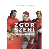 Zgorszeni Ko�cio�em. O kryzysie nadziei i wierno�ci Ewangelii