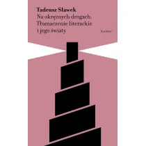 Na okr�nych drogach. T�umaczenie literackie i jego �wiaty