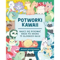 Potworki kawaii. Naucz si� rysowa� krok po kroku. 75 s�odkich kaiju
