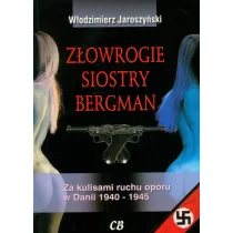 Z�owrogie siostry Bergman. Za kulisami ruchu oporu w Danii 1940-1945