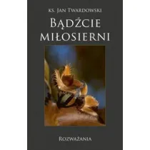 B�d�cie mi�osierni. Rozwa�ania