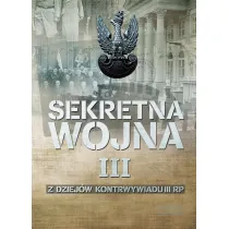 Sekretna wojna. Tom 3. Z dziej�w kontrwywiadu II RP