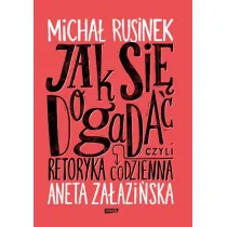 Jak si� dogada�? Czyli retoryka codzienna`