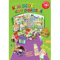 Miasteczko 3d. Kim b�d�, gdy dorosn�