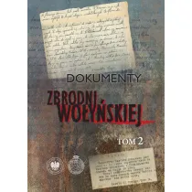 Dokumenty zbrodni wo�y�skiej. Tom 2