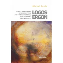 Logos ergon. Mi�dzy schizofreni� a hermeneutyk�: od Daniela P. Schrebera do Alexandre`a Grothendieck