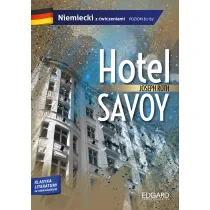 EDGARD. Niemiecki. Hotel Savoy. Adaptacja Klasyki z �wiczeniami. Poziom B1-B2