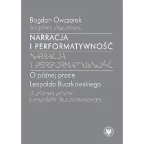 Narracja i performatywno��. O p�niej prozie Leopolda Buczkowskiego