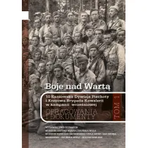 Boje nad Wart�. 10 Kaniowska Dywizja Piechoty i Kresowa Brygada Kawalerii w kampanii wrze�niowej. Opracowania i dokumenty. Tom 1
