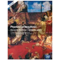 Pozna przeszo. Ojczysty Panteon i ojczyste spory. Historia i spoeczestwo. Podrcznik do historii dla liceum oglnoksztaccego i technikum. Szkoy ponadgimnazjalne