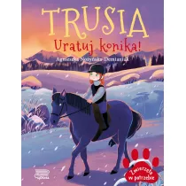Zwierzta w potrzebie. Trusia. Uratuj konika!