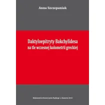Daktyloepitryty Bakchylidesa na tle wczesnej kolometrii greckiej