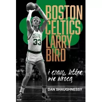 Boston Celtics, Larry Bird i czasy, ktre nie wrc