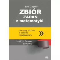 Zbi�r zada� z matematyki z pe�nymi rozwi�zaniami dla klas VII i VIII. Zadania zamkni�te