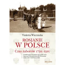 Rosjanie w Polsce. Czas zabor�w 1795-1915