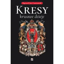 Kresy - krwawe dzieje