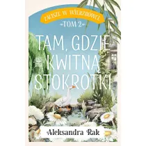 Tam gdzie kwitn� stokrotki. Zacisze w Wierzb�wce. Tom 2